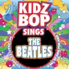 KIDZ BOP Sings the Beatles album lyrics, reviews, download