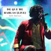 De Que Me Hablas (Live) - Single album lyrics, reviews, download