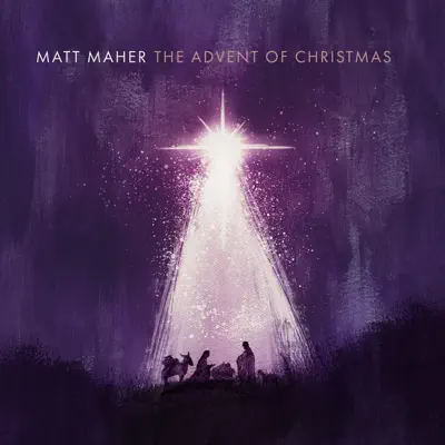 The Advent of Christmas - Matt Maher