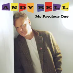 My Precious One - Single - Andy Bell My Precious One - Single - Andy Bell