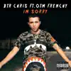 I'm Sorry (Feat. OTM Frenchyy) - Single album lyrics, reviews, download