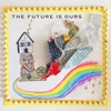 The Future Is Ours - Single