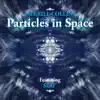 Stream & download Particles in Space (feat. Seay, Armand Hutton, Brian Scanlon, Maksim Velichkin & Laura Halladay) - Single