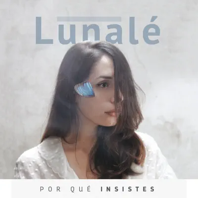 Por Qué Insistes - Single - Lunalé
