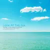 Stream & download Look At the Sea - Single