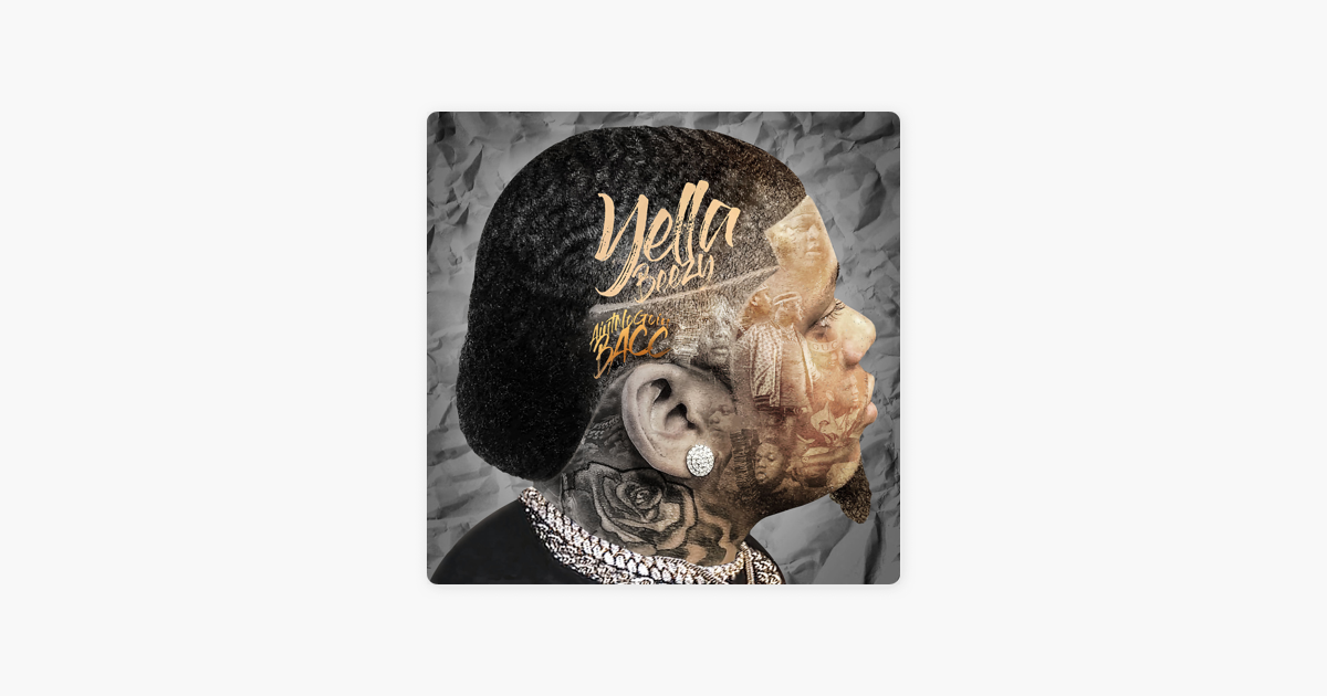 yella beezy aint no goin bacc free download