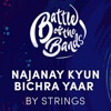 Najanay Kyun / Bichra Yaar - Single