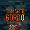 El Mayito Gordo (feat. Los Nuevos Rebeldes) - Single album lyrics, reviews, download