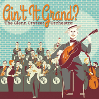 The Glenn Crytzer Orchestra - Ain't It Grand? artwork