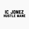 Hustle Mane - I.C. Jonez lyrics