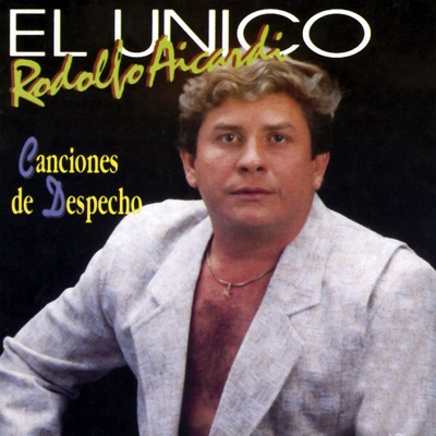 El Único: Canciones de Despecho - Rodolfo Aicardi
