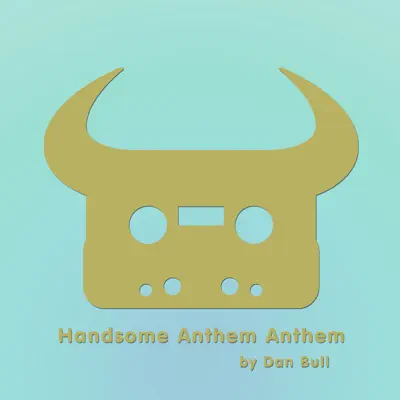 Handsome Anthem Anthem - Single - Dan Bull