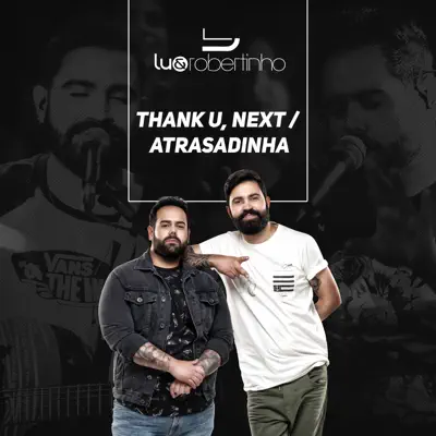 Thank U Next / Atrasadinha - Single - Lu e Robertinho