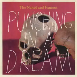 Punching In a Dream - Single - The Naked and Famous Punching In a Dream - Single - The Naked and Famous