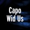 Wid Us - Capo lyrics