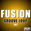 Fusion Groove Loop 001 - EP album lyrics, reviews, download