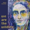 We Are the Wildlife