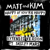 Matt and Kim - Happy If You're Happy (feat. Skizzy Mars)