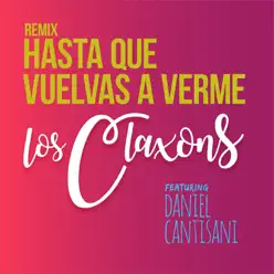Hasta Que Vuelvas a Verme (Remix) [feat. Daniel Cantisani] - Single - Los Claxons