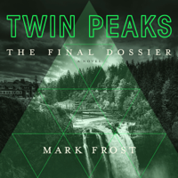 Mark Frost - Twin Peaks: The Final Dossier artwork