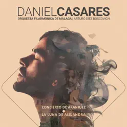 Concierto de Aranjuez / La Luna de Alejandra - Daniel Casares Concierto de Aranjuez / La Luna de Alejandra - Daniel Casares