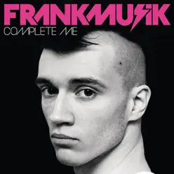 Complete Me - Frankmusik Complete Me - Frankmusik