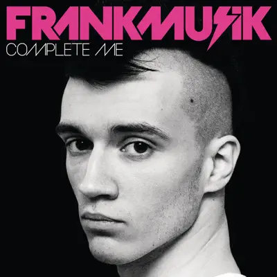 Complete Me - Frankmusik Complete Me - Frankmusik