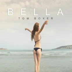 Bella - Single - Tom Boxer Bella - Single - Tom Boxer