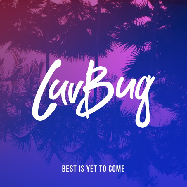 LuvBug Best Is Yet to Come - Single Album Cover