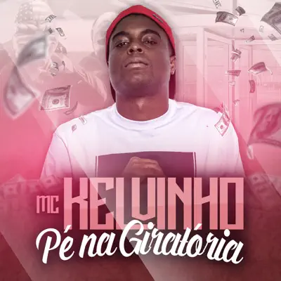 Pé Na Giratória - Single - Mc Kelvinho