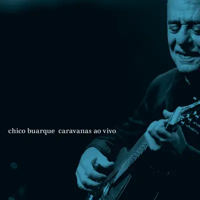 Caravanas (Ao Vivo) - Chico Buarque