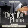 Thru the Phone (feat. Tweety Brd, Cisko, Doc Holiday & Priscilla Valentin) - Single album lyrics, reviews, download