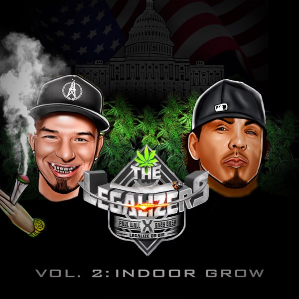 The Legalizers Vol 2 Indoor Grow By Baby Bash Paul Wall On Apple Music