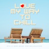 Love My Way to Chill... It's a New Road for Relaxation