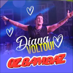 Diana Voltou (Ao Vivo) - Oz Bambaz