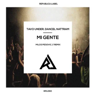 Mi Gente - Single by Tavo Under & Dancel Nattram album reviews, ratings, credits