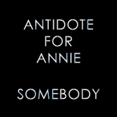 Antidote For Annie - Somebody (Big Time Kill Remix)
