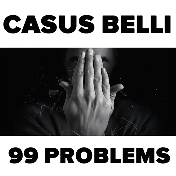 99 проблем текст. Casus belli группа. 99 Problems ремикс. 99 Problems текст. Casus belli перевод.