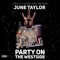 Party on the Westside - June Taylor lyrics