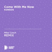 Come With Me Now (Mike Czech Unofficial Remix) [KONGOS] artwork