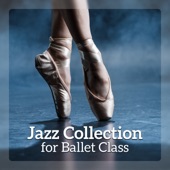 Jazz Collection for Ballet Class – Inspirational Piano Bar for Dance Lessons, Ballet Exercises, Ballet School Dance artwork