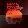 Bossa Nova Saxophone - Best of Lounge Bar & Jazz Club Background album lyrics, reviews, download