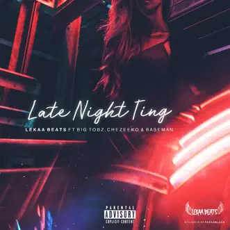 Late Night Ting (feat. Big Tobz, Baseman & Chezeeko) - Single by Lekaa Beats album reviews, ratings, credits