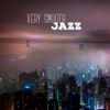 Very Smooth Jazz: Ultimate Groove Music, Relaxation After Dark, Jazz Chill Lounge and Cafe - Various Artists