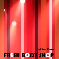 Let You Know - Fresh Body Shop Let You Know - Fresh Body Shop