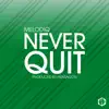 Never Quit (feat. Melodiq) - Single album lyrics, reviews, download