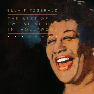 The Best of Twelve Nights In Hollywood (Live At the Crescendo) - Ella Fitzgerald