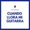 Cuando Llora Mi Guitarra - Ray Bg lyrics
