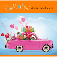 Fun! Fun! Fun! -The Best Drive Music 2-