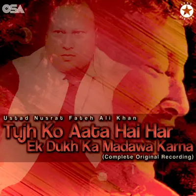 Tujh Ko Aata Hai Har Ek Dukh Ka Madawa Karna - EP - Nusrat Fateh Ali Khan Tujh Ko Aata Hai Har Ek Dukh Ka Madawa Karna - EP - Nusrat Fateh Ali Khan